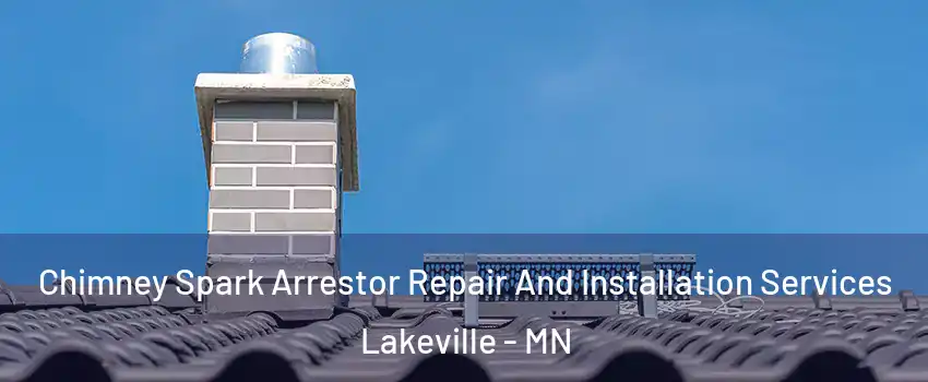  Chimney Spark Arrestor Repair And Installation Services Lakeville - MN