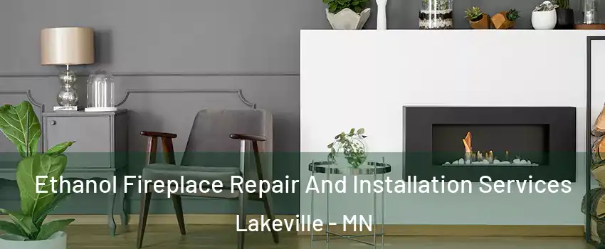  Ethanol Fireplace Repair And Installation Services Lakeville - MN