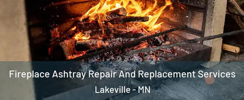  Fireplace Ashtray Repair And Replacement Services Lakeville - MN