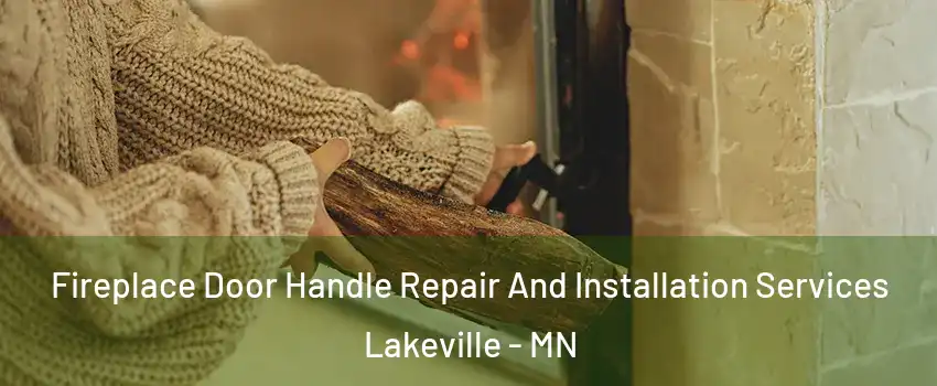  Fireplace Door Handle Repair And Installation Services Lakeville - MN