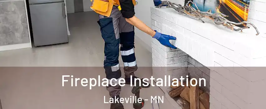  Fireplace Installation Lakeville - MN
