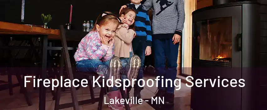  Fireplace Kidsproofing Services Lakeville - MN