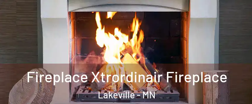  Fireplace Xtrordinair Fireplace Lakeville - MN