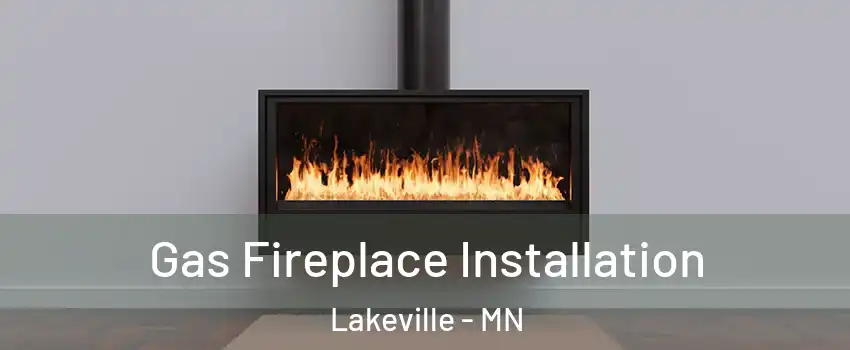  Gas Fireplace Installation Lakeville - MN