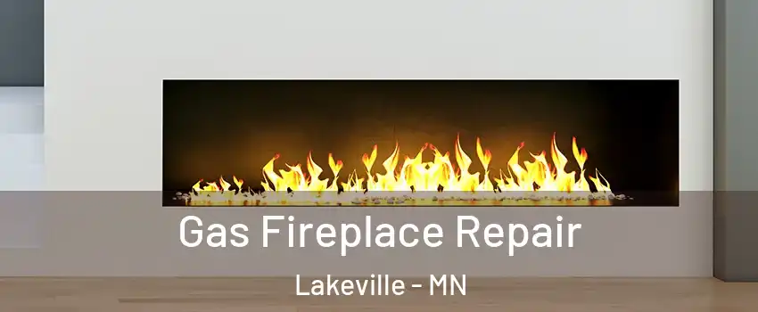  Gas Fireplace Repair Lakeville - MN