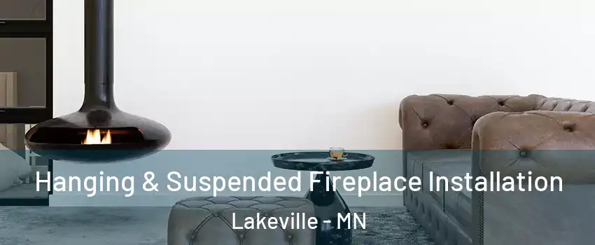  Hanging & Suspended Fireplace Installation Lakeville - MN
