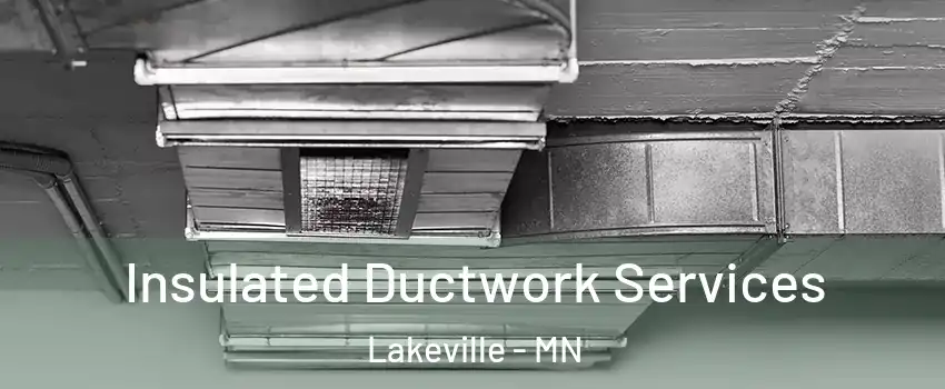  Insulated Ductwork Services Lakeville - MN