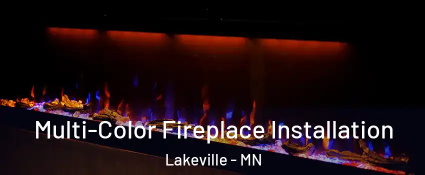  Multi-Color Fireplace Installation Lakeville - MN