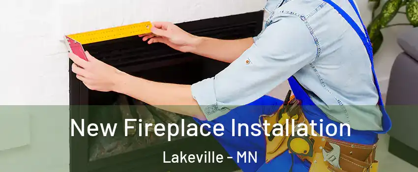  New Fireplace Installation Lakeville - MN