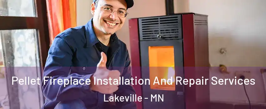  Pellet Fireplace Installation And Repair Services Lakeville - MN