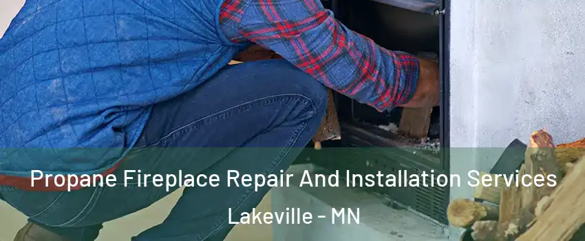  Propane Fireplace Repair And Installation Services Lakeville - MN