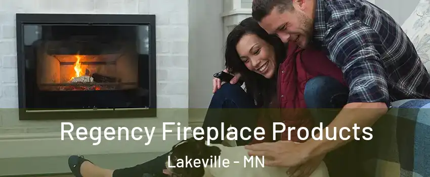  Regency Fireplace Products Lakeville - MN