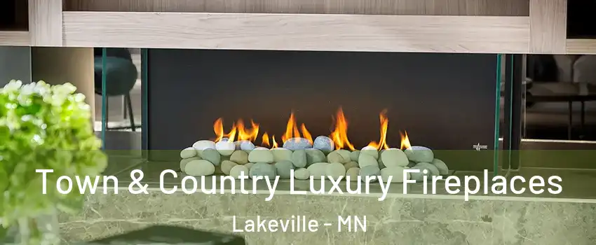  Town & Country Luxury Fireplaces Lakeville - MN