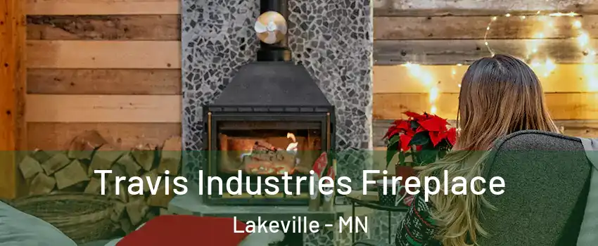  Travis Industries Fireplace Lakeville - MN